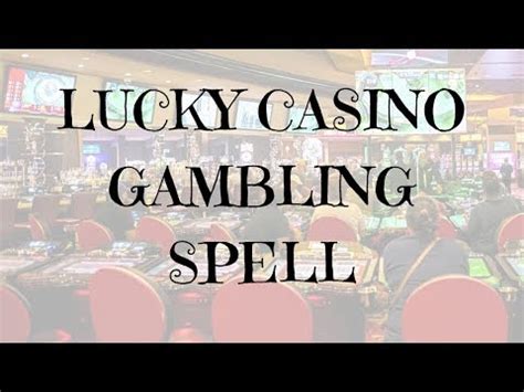 lucky words for gambling|Get luck on your side: Powerful gambling spells to use.